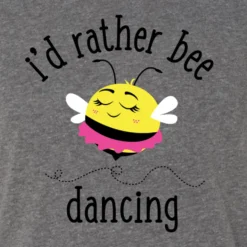 I'd Rather Bee Dancing Tee